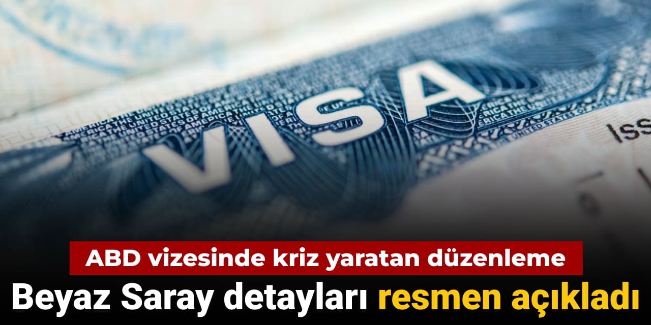abd vizesinde kriz yaratan duzenleme beyaz saray detaylari resmen acikladi NIjUkeEF